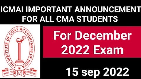 ICMAI IMPORTANT ANNOUNCEMENT FOR ALL CMA STUDENTS FOR DECEMBER 2022 EXAM