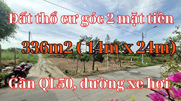 Đất Cần Giuộc. Diện tích 336m2 thổ cư xã Long An - Cần Giuộc, góc 2 mặt tiền đường gần QL50, SHR