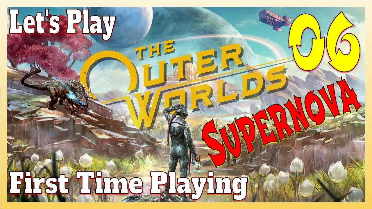 Let's Play The Outer Worlds | 06 - SuperNova |  Drinking Sapphire Wine