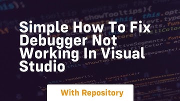 simple how to fix debugger not working in visual studio