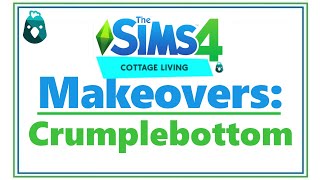 Sims 4 Cottage Living MAKEOVERS: Crumplebottom Household | SimSkeleton