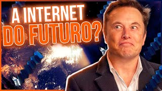 Como a STARLINK vai mudar o FUTURO da Internet | A Internet do Futuro