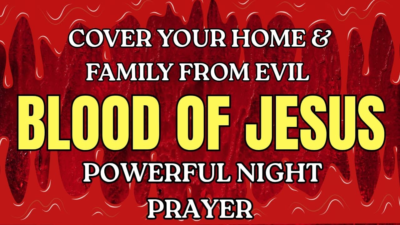 Powerful Night Prayer for Family Safety & Home Protection from Evil Attacks | BLOOD OF JESUS