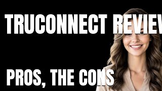 TruConnect Review App The Pros The Cons