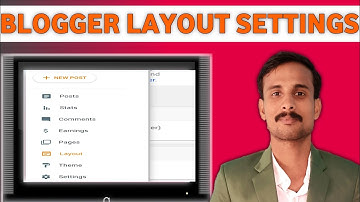 You Should Know About Blogger Layout Settings for Easily Viral