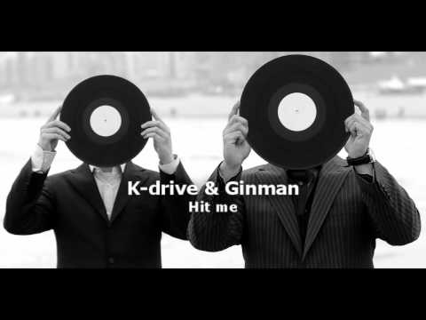 K-drive & Ginman - Hit Me