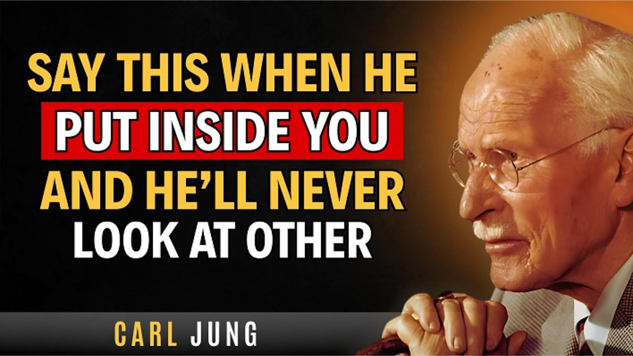 Say This While He's Inside You And He'll Never Look At Another Woman | Carl Jung