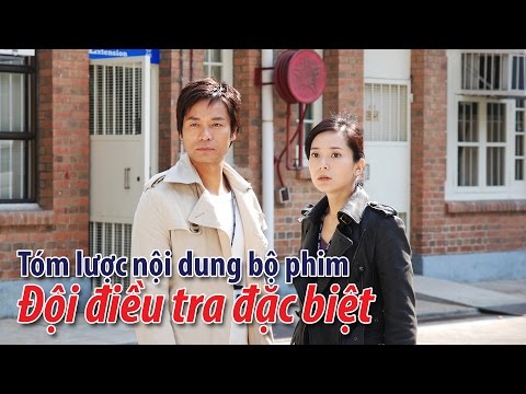 Phim TVB: Tóm lược nội dung bộ phim Đội điều tra đặc biệt