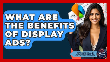 What Are The Benefits Of Display Ads? - Marketing and Advertising Guru