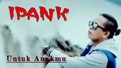 Ipank Untukmu ibu Untuk anakmu - Durasi: 6:53. Ipank Untukmu ibu Untuk anakmu - Durasi: 6:53.