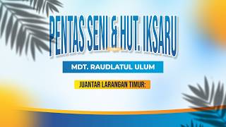 LIVE STREAMING PENTAS SENI & HUT. IKSARU II MDT. RAUDLATUL ULUM