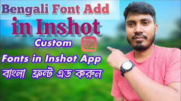 Bengali Font Add in Inshot Video Editor |  Install Custom Fonts in Inshot App |  Inshot Video Editor