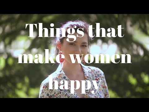 Video: What Makes A Woman Happy