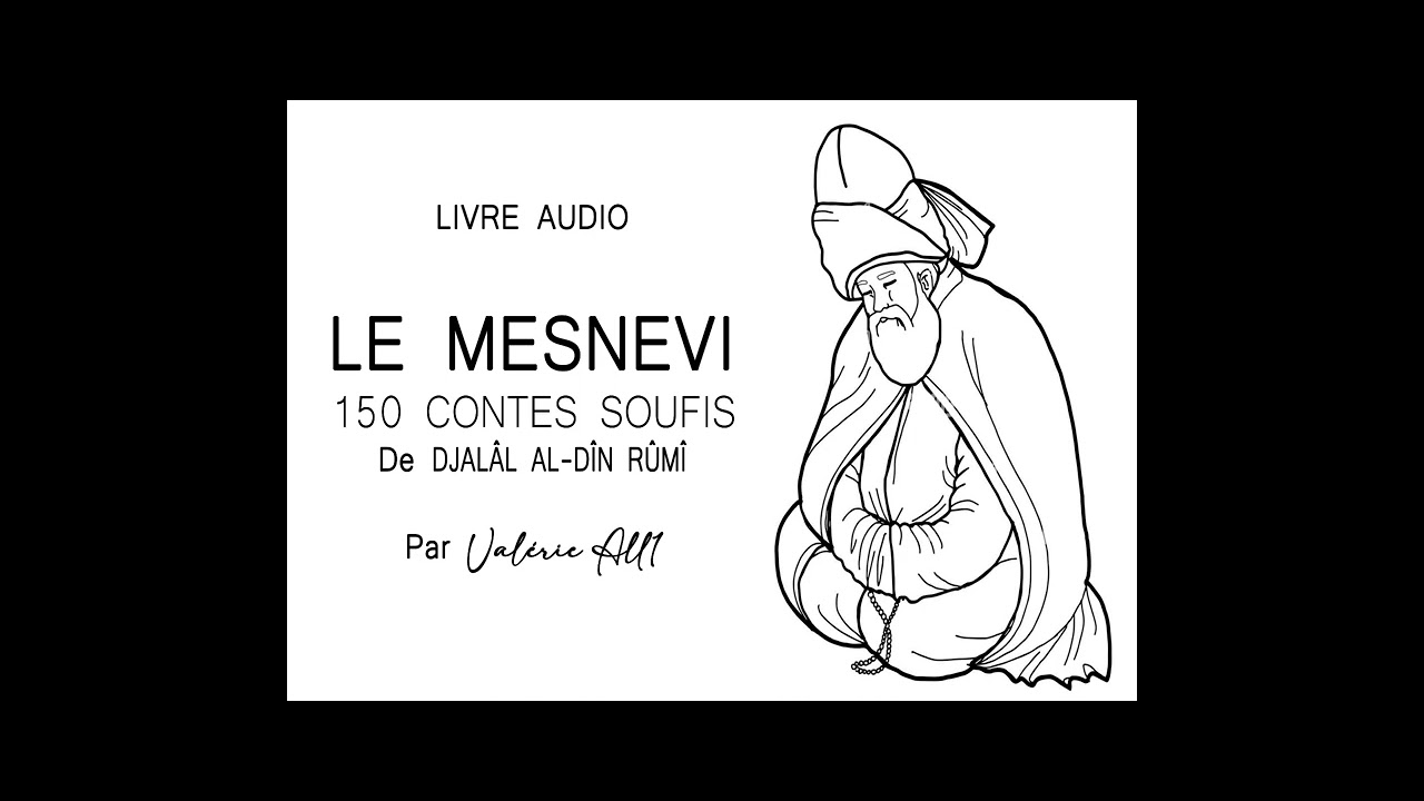 ⁙ LE MESNEVI 150 CONTES SOUFIS de Djalâl Al-Dîn Rûmî ⁙ LIVRE AUDIO par Valérie All1 en français