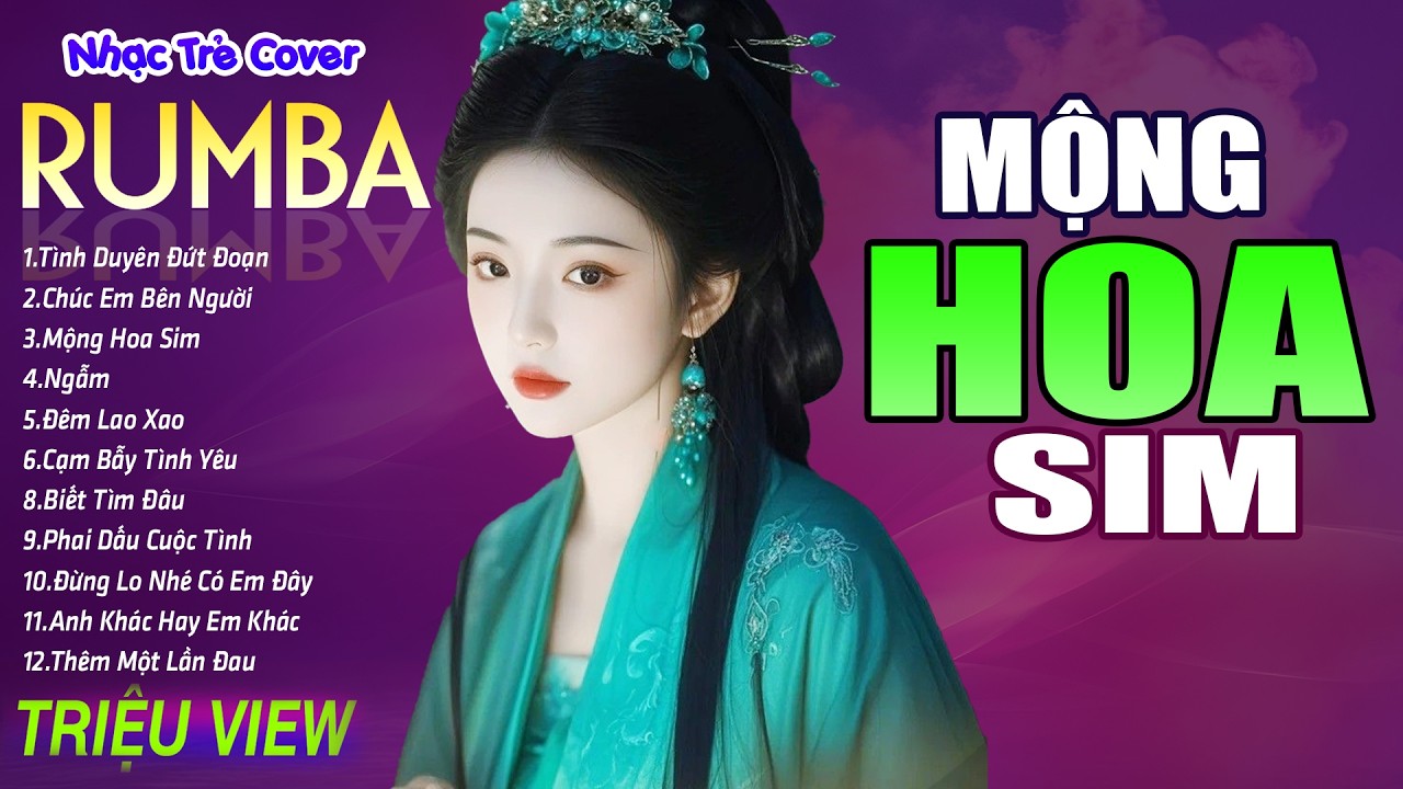 MỘNG HOA SIM , CHÚC EM BÊN NGƯỜI - LK Nhạc Trẻ Rumba 8x 9x Hót TikTok - ALBUM RUMBA XUẤT SẮC NHẤT