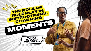 The Role Of Role Play In Instructional Coaching