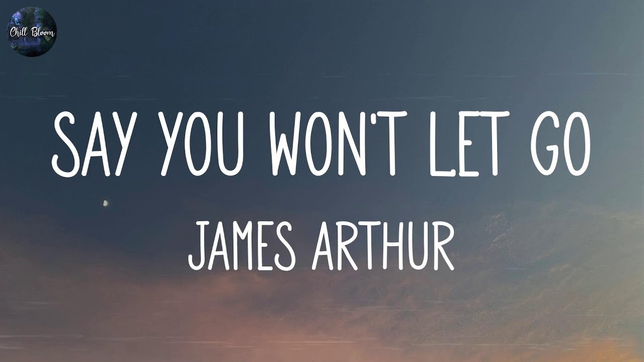 James Arthur - Say You Won't Let Go (Lyrics) | Seafret - Atlantis