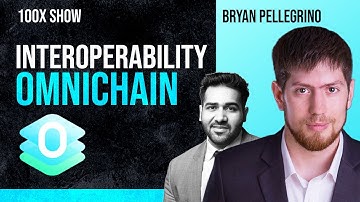 LayerZero Explained: Omnichain Interoperability Protocol ft. Bryan Pellegrino | 100x Show