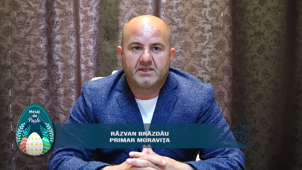 RĂZVAN BRĂZDĂU, PRIMAR MORAVIȚA – MESAJ PAȘTE
