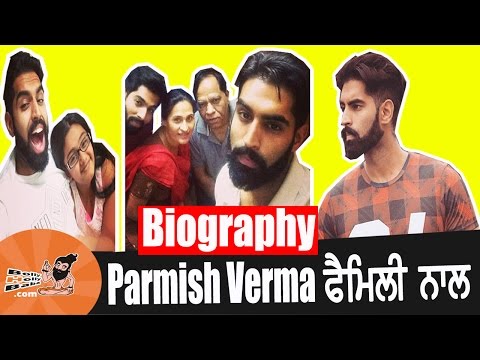 Parmish Verma | With Family | Biography | Mother | Father | Brother | Videos | Movies | Songs | HD