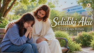Lagu Rohani | Selidiki Aku ✝️ Kidung Kasih Bapa