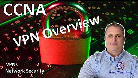 VPN Overview - VPNs - Network Security - CCNA - KevTechify | vid 71
