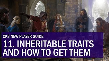 CK3 New Player Guide: 11. Inheritable traits and how to get them