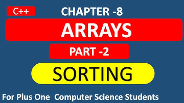 Chapter-8 | Part-2 | Sorting in Arrays | Plus One Computer Science | Tutorial Video in Malayalam