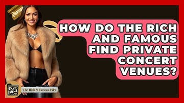 How Do The Rich And Famous Find Private Concert Venues? - The Rich And Famous Files