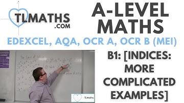 A-Level Maths: B1-05 [Indices: More Complicated Examples]