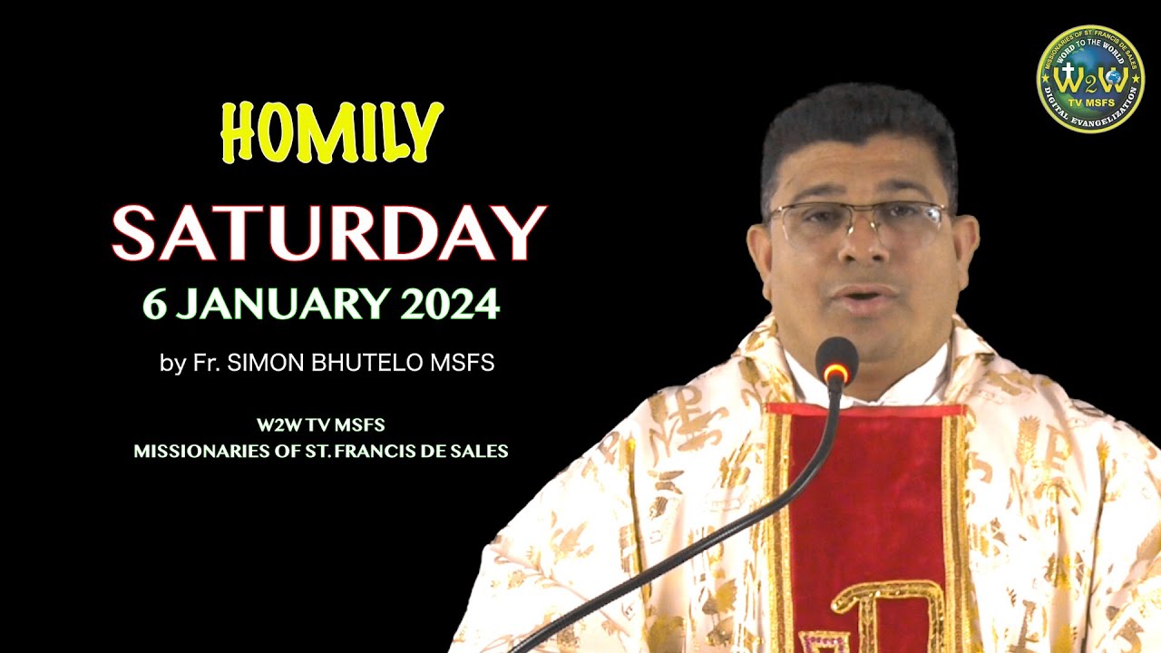 HOMILY | 6 JANUARY 2024 | CHRISTMASTIDE | by Fr Simon Bhutelo MSFS ...