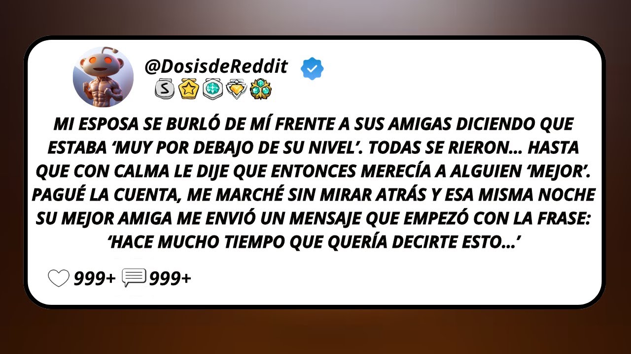 Mi Esposa Se Burló De Mí Frente A Sus Amigas Diciendo Que Estaba ‘Muy Por Debajo De Su Nivel’...