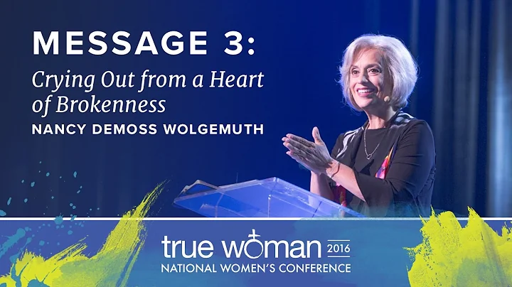 True Woman '16: Nancy DeMoss WolgemuthCrying Out f...