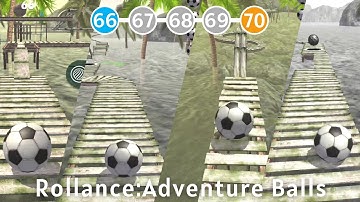 Rollance Adventure Balls Gameplay - Level 66 67 68 69 70