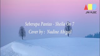Seberapa Pantas - Sheila On 7 (LIRIK   Cover Nadine Abigail)