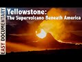 Yellowstone: The Supervolcano Beneath America - Full Documentary