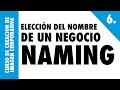 6. QUÉ TENER EN CUENTA PARA ESCOGER EL NOMBRE DE UNA IMAGEN CORPORATIVA NAMING - CURSO IMAGEN CORPO