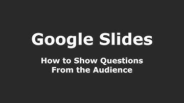 Google Slides - How to Show Questions From the Audience