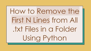 How to Remove the First N Lines from All .txt Files in a Folder Using Python