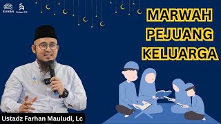 MARWAH PEJUANG KELUARGA | Kajian bulanan RHI bersama Ustadz Farhan Mauludi, Lc