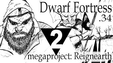 Dwarf Fortress Reignearth part 2 megaproject