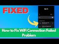 How to Fix WiFi Connection Failed Problem | 100% Working Solution