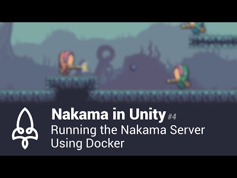 Nakama in Unity #4 - Running the Nakama Server Using Docker