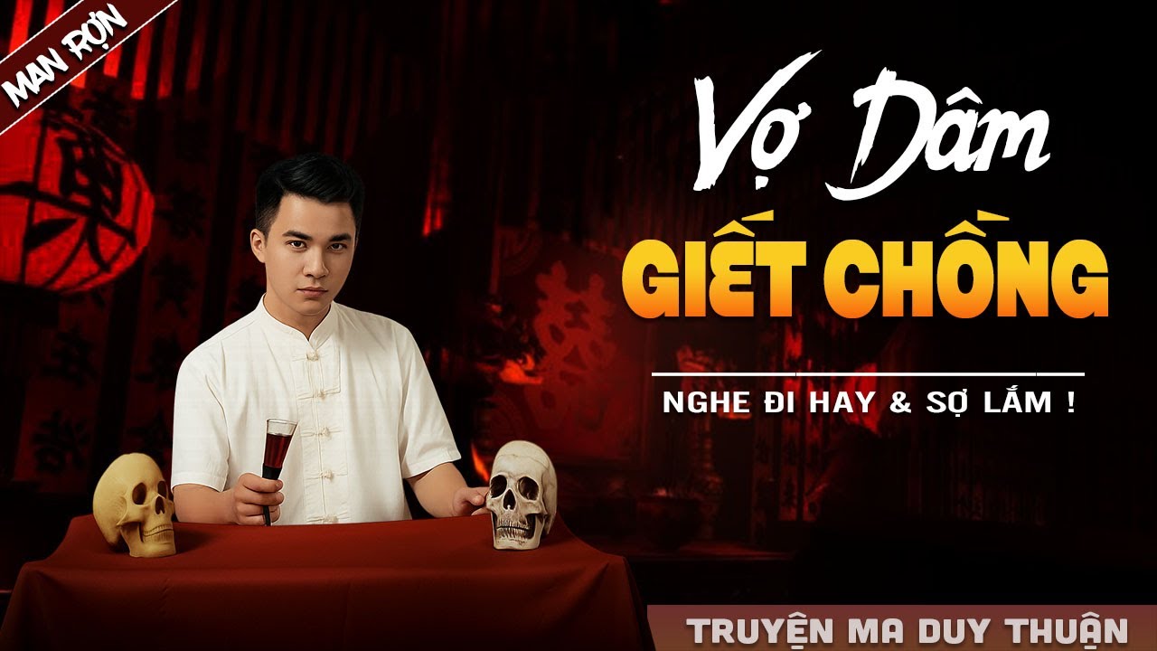 Truyện Ma: VỢ DÂM GIẾT CHỒNG I MC Duy Thuận kể truyện ma kinh dị có thật run sợ