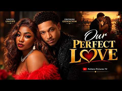 Our Perfect Love | Angel Unigwe, Eronini Osinachim, 2026 Latest Nigerian Movie #trending #Movies