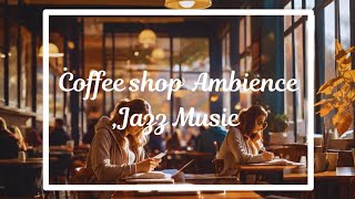 Cozy Coffee Shop Ambience with Relaxing Music | jazz, insturmental music ,study music