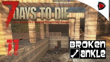 7 Days to Die | Broken Ankle Builds Whiterun in A14 | 11 - Hall of the Dead