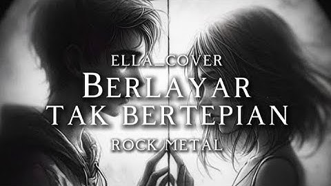🎵Ella_Berlayar tak bertepian_(rock metal version cover) 