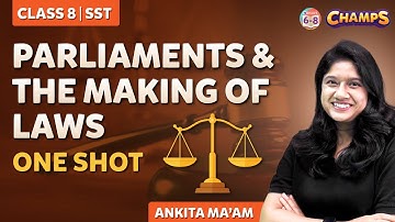 Parliaments and The making of Laws | Class 8 Chapter 3 Political Science | One Shot