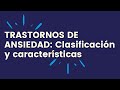 Trastornos de Ansiedad: Clasificación y características